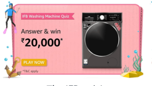 Amazon IFB Washing Machine Quiz Answers Win Rs. 20,000 Pay Balance (10 Winners)